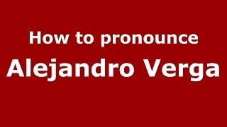 How to pronounce Alejandro Verga