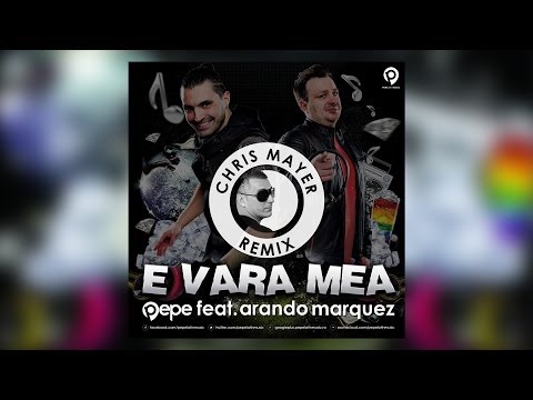 Pepe feat. Arando Marquez - E Vara Mea (Chris Mayer Remix - Radio Edit)