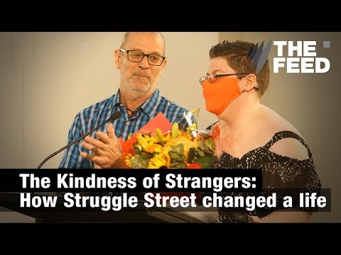 The Kindness of Strangers: How Struggle Street changed a life