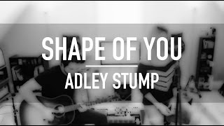 Shape Of You - Ed Sheeran Cover by Adley Stump