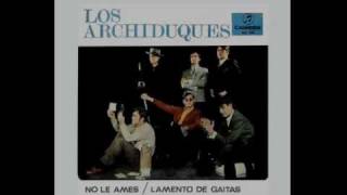 LOS ARCHIDUQUES - No le ames  (1967)