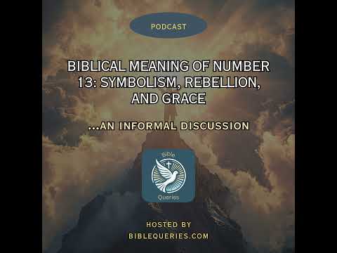 Biblical Meaning of Number 13: Symbolism, Rebellion, and Grace