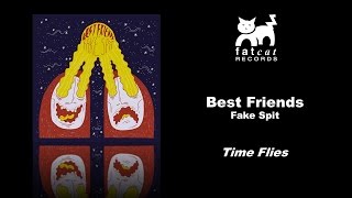 Best Friends - Time Flies [Fake Spit]