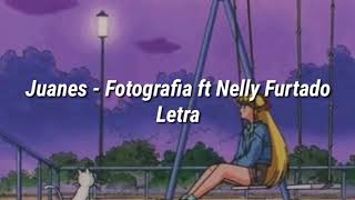 Juanes - Fotografía ft Nelly Furtado (Letra)