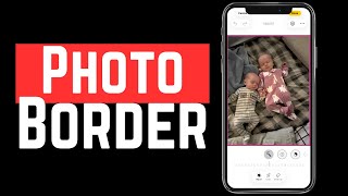 How To Add Border To Photo On iPhone - Full Guide