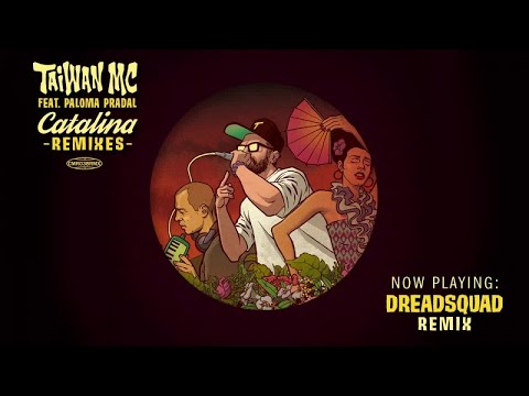 Taiwan MC Ft. Paloma Pradal - Catalina (Dreadsquad Remix)