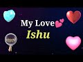 MY LOVE ISHU ISHU MY LOVE SONG RINGTONE ISHU NAME WHATSAPP STATUS