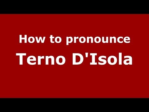 How to pronounce Terno D'Isola (Italian/Italy) - PronounceNames.com