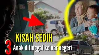 Download lagu KISAH NYATA!!! 3 Anak Ditinggal ibunya keluar NEGERI | BIKIN NANGIS mp3