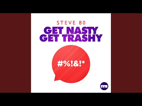 Get Nasty Get Trashy (Extended Mix)
