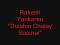 Rakesh Yankaran  - Dulahin Chalay Sasurai