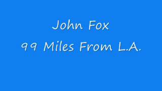 John Fox - 99 Miles From L.A.