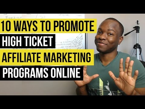 10 Ways to Promote High Ticket Affiliate Marketing Programs Online: Up to $18K PER Sale (Tutorial)