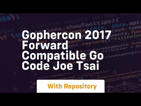 Gophercon 2017 forward compatible go code joe tsai