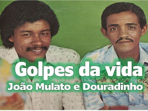 Golpes da vida - João Mulato e Douradinho (1980)