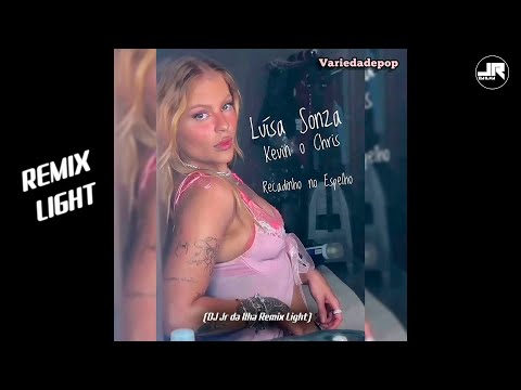 Luísa Sonza, MC Kevin o Chris - Recadin no espelho (DJ Jr da Ilha Remix Light)