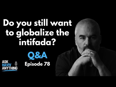 Episode 78: Do you still want to globalize the intifada?