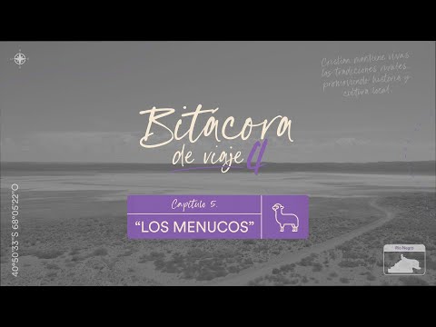 Bitácora de Viaje 4 - Capítulo 5: Los Menucos