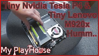 Tesla P4 GPU in a Lenovo M920x - is it Possible at All - 1496