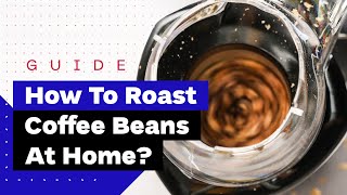 How To Roast Coffee At Home: A Beginner