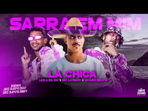 MC LUKA DA ZO, MC LIVINHO, ACASO NO BEATS - SARRA EM MIM LA CHICA ( REMIX BREGA FUNK )