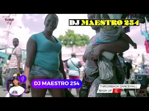 !THROWBACK DANCEHALL MASHUP DJ MAESTRO 254