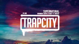 Boombox Cartel &amp; QUIX - Supernatural (ft. Anjulie)