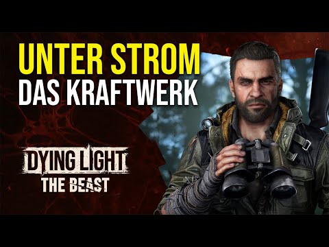 Dying Light The Beast - Unter Strom - Das Kraftwerk einschalten