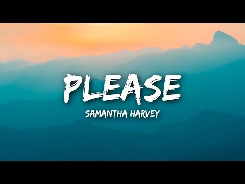 download lagu mp3 mp4 Please Samantha Harvey Lyrics, download lagu Please Samantha Harvey Lyrics gratis, unduh video klip Please Samantha Harvey Lyrics