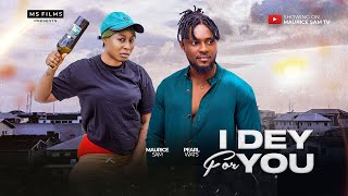 I DEY FOR YOU – MAURICE SAM, PEARL WATS 2024 FULL NIGERIAN MOVIE I DEY FOR YOU – MAURICE SAM, PEARL WATS 2024 FULL NIGERIAN MOVIE