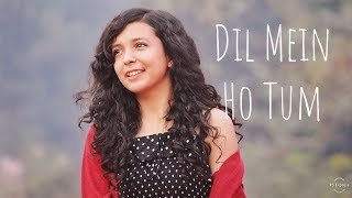 Dil Mein Ho Tum (Cover)  WHY CHEAT INDIA  Female V