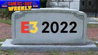 E3 2022 Cancelled and Future is Uncertain - Gamers Bay Weekly!