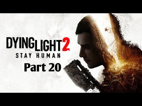 Dying Light 2 Stay Human Full Game Walkthrough Part 20 PS5 No Commentary