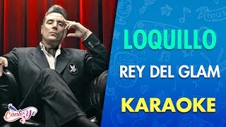 Loquillo - Rey del glam  | Karaoke | Cantoyo