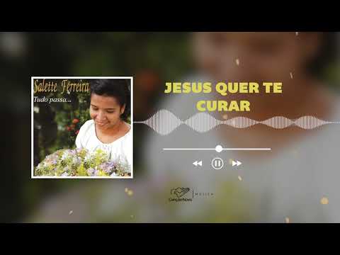 Jesus Quer Te Curar - Salette Ferreira