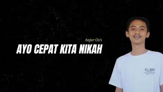 Download lagu Anjar Ox's - Ayo Cepat Kita Nikah mp3