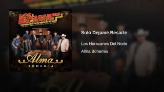 Los Huracanes del Norte - Solo Dejame Besarte