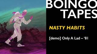 Nasty Habits (Demo) – Oingo Boingo | Only A Lad 1981