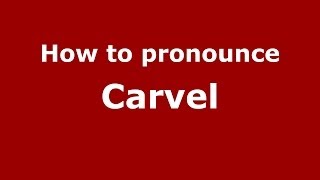 How to pronounce Carvel