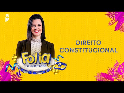 Folia de Questões: Direito Constitucional - Prof. Nelma Fontana
