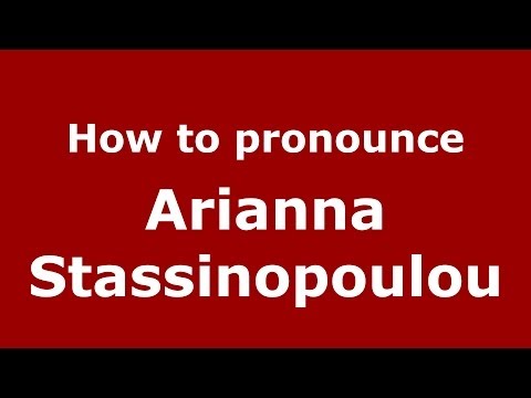 How to Pronounce Arianna Stassinopoulou - PronounceNames.com
