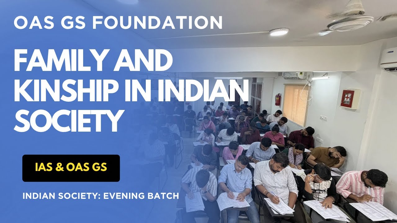 FAMILY AND KINSHIP IN INDIA SOCIETY- FOUNDATION BATCH FOR IAS AND OAS