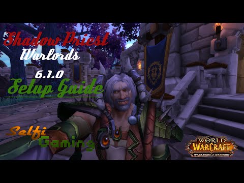 World of Warcraft WoD 6.1.0 Shadow Priest Setup - Almity