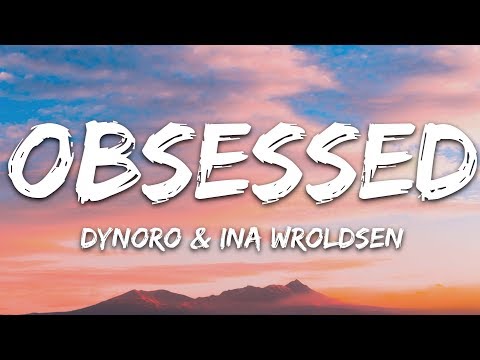 Dynoro & Ina Wroldsen - Obsessed (Lyrics)