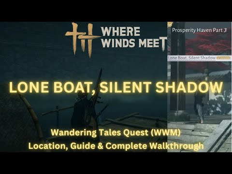 Lone Boat, Silent Shadow - Wandering Tales Quest | Location, Guide & Walkthrough | Where Winds Meet