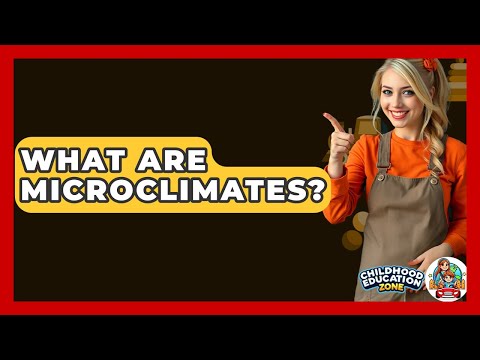 What Are Microclimates? - Childhood Education Zone