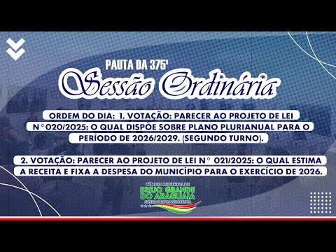 PAUTA DA 375° SESSÃO ORDINÁRIA DA CÂMARA MUNICIPAL DE BREJO GRANDE DO ARAGUAIA-PA.