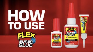 How-To: USE Flex Super Glue