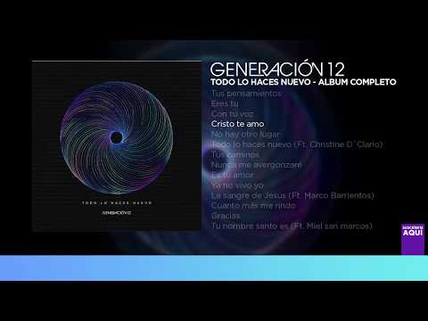 Generación 12  "Todo lo haces nuevo" - ÁLBUM COMPLETO