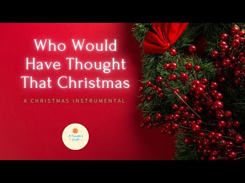 52 Who Would Have Thought That Christmas